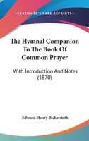 The Hymnal Companion To The Book Of Common Prayer: With Introduction And Notes 1144785219 Book Cover
