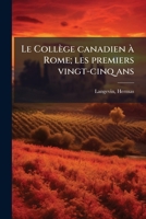 Le Collège canadien à Rome; les premiers vingt-cinq ans 117887513X Book Cover