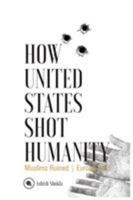 How United States Shot Humanity: Muslims Ruined; Europe Next 8193163109 Book Cover