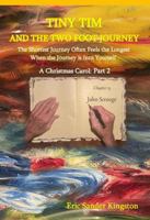 TINY TIM AND THE TWO FOOT JOURNEY: The Shortest Journey Feels the Longest When the Journey is Into Yourself—A Christmas Carol: Part 2 0929934431 Book Cover