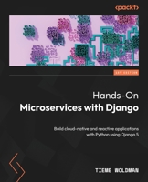 Hands-On Microservices with Django: Build cloud-native and reactive applications with Python using Django 5 1835468527 Book Cover
