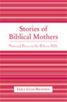 Stories of Biblical Mothers: Maternal Power in the Hebrew Bible 0761828281 Book Cover