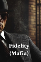 Fidelity (Mafia) B0DRTQ3724 Book Cover