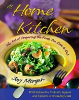 At Home in the Kitchen: The Art of Preparing the Foods You Love to Eat 1581821700 Book Cover