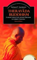 Theravada Buddhism: A Social History from Ancient Benares to Modern Colombo, 2nd Edition | Richard F. Gombrich | Second Edition | Routledge | Paperback 0367185490 Book Cover