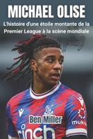 MICHAEL OLISE: L'histoire d'une étoile montante de la Premier League à la scène mondiale (French Edition) B0F2M1ZMZG Book Cover