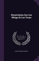 Dissertation Sur Les Whigs Et Les Torys 1357761368 Book Cover