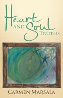 Heart and Soul Truths 1452594058 Book Cover