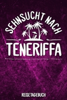 Sehnsucht nach Teneriffa Reisetagebuch: Tagebuch ca DIN A5 wei� liniert �ber 100 Seiten I Kanaren I Spanien I Urlaubstagebuch 1079514015 Book Cover