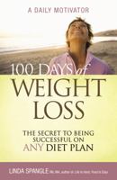 100 Days of Weight Loss: The Secret to Being Successful an Any Diet Plan 1401603734 Book Cover