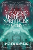 The Miskatonic University Spiritualism Club 1956702032 Book Cover