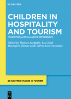 Children in Hospitality and Tourism: Marketing and Managing Experiences 3110644584 Book Cover