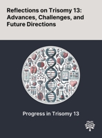 Reflections on Trisomy 13: Advances, Challenges, and Future Directions 1022897357 Book Cover