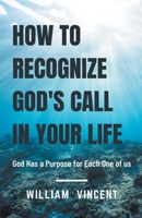 How to Recognize God's Call in Your Life: God Has a Purpose for Each One of us B0CGBLZJDZ Book Cover