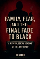 Family, Fear, and the Final Fade to Black B0F3JVSLW9 Book Cover