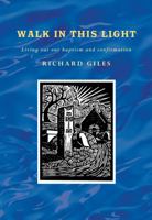 Walk in This Light: Living Out Our Baptism and Confirmation 1848253273 Book Cover