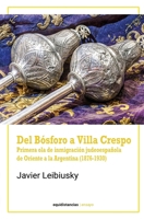 Del Bósforo a Villa Crespo: Primera ola de inmigración judeoespañola de Oriente a la Argentina (1876-1930) B0FVM45FNB Book Cover