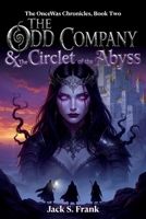The Odd Company & The Circlet of the Abyss (The OnceWas Chronicles) B0GVDSWR6V Book Cover