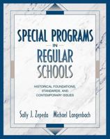 Special Programs in Regular Schools: Historical Foundations, Standards, and Contemporary Issues 0205262058 Book Cover