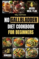 NO GALLBLADDER DIET COOKBOOK FOR BEGINNERS: Collection of Flavorful Easy Low Fat Recipes to Support Optimal Hormone Levels, Improve Digestive Metabolism, Eliminate Inflammation Post Gallbladder B0CQMMD5JR Book Cover