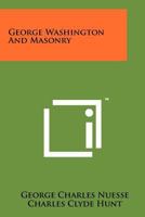 George Washington and Masonry 1258112523 Book Cover