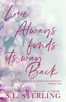 Love Always Finds Its Way Back: A Collection of Small Town Romances Volume 1 1998649660 Book Cover