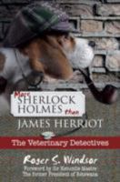 More Sherlock Holmes Than James Herriot : The Veterinary Detectives 190998471X Book Cover