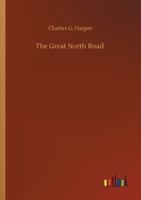 The Great North Road: The Old Mail Road To Scotland V2: York To Edinburgh 1164096737 Book Cover