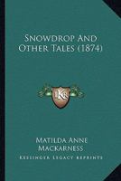 Snowdrop, and Other Tales 0469500298 Book Cover