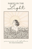Naked in the Light: poems, prose, and reflections B0GGSMKZ1Q Book Cover