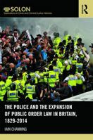 The Police and the Expansion of Public Order Law in Britain, 1829-2014 1138065870 Book Cover