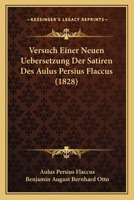 Versuch Einer Neuen Uebersetzung Der Satiren Des Aulus Persius Flaccus (1828) 1168029465 Book Cover