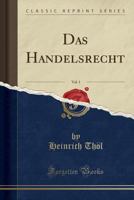 Das Handelsrecht, Vol. 1 (Classic Reprint) 0366599690 Book Cover