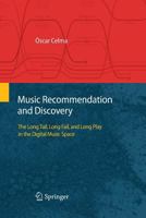 Music Recommendation And Discovery: The Long Tail, Long Fail, And Long Play In The Digital Music Space 3642439535 Book Cover