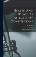 Health And Disease, As Affected By Constipation: And Its Unmedical Cure 1019326344 Book Cover