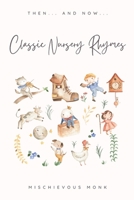 Classic Nursery Rhymes - Then and Now: Volume 1 B0C2S7MHWF Book Cover