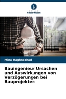 Bauingenieur Ursachen und Auswirkungen von Verzögerungen bei Bauprojekten (German Edition) 6207770765 Book Cover