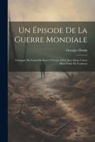 Un �pisode de la Guerre Mondiale: L'Attaque Du Canal de Suez (3 F�vrier 1915) Avec Deux Cartes Hors Texte En Couleurs 1022711474 Book Cover