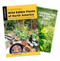 Foraging Wild Edible Plants of North America Guidebook and Folding Pocket Guide Bundle: More than 150 Delicious Recipes Using Nature's Edibles 1493098233 Book Cover