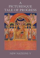 A Picturesque Tale of Progress, Vol. 5: New Nations, Part 1 1597313696 Book Cover
