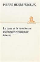 La terre et la lune forme extérieure et structure interne 3849130959 Book Cover