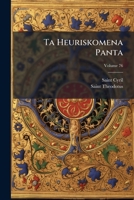 Ta Heuriskomena Panta, Volume 76 1143698533 Book Cover