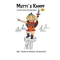 Mutti's Kampf: Ein satirisches Zeitdokument 3746044367 Book Cover