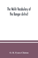 The Welsh vocabulary of the Bangor district 9354037186 Book Cover