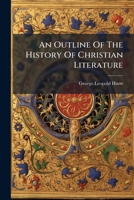 An Outline Of The History Of Christian Literature 1179847261 Book Cover