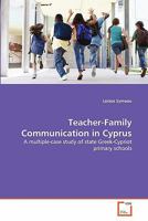 Teacher-Family Communication in Cyprus: A multiple-case study of state Greek-Cypriot primary schools 3639232003 Book Cover