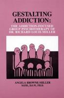 Gestating Addiction: The Addiction-Focused Group Therapy of Dr. Richard Louis Miller 0893919055 Book Cover