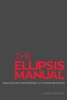The Ellipsis Manual: Analysis and Engineering of Human Behavior 0692819908 Book Cover