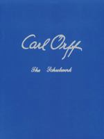 The Schulwerk, Vol. 3: Carl Orff/Documentation, His Life and Works 0930448065 Book Cover