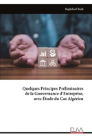 Quelques Principes Préliminaires de la Gouvernance d’Entreprise, avec Étude du Cas Algérien (French Edition) 9999334970 Book Cover